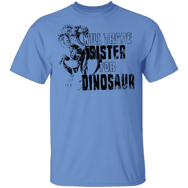 Will Trade Sister For Dinosaur T-Shirt CustomCat