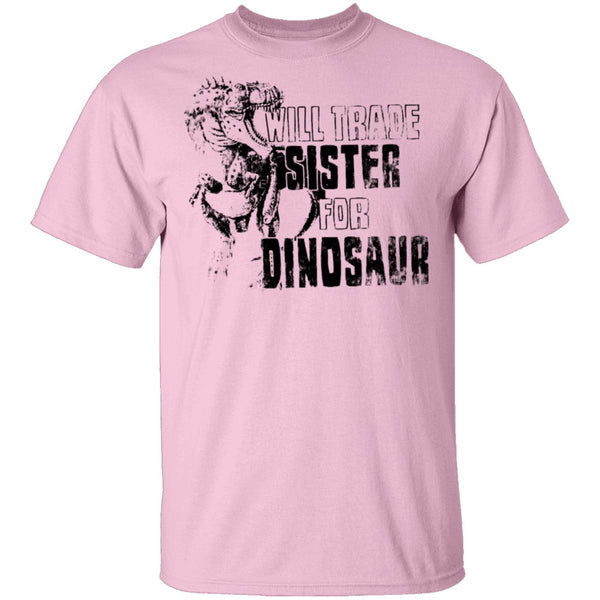 Will Trade Sister For Dinosaur T-Shirt CustomCat