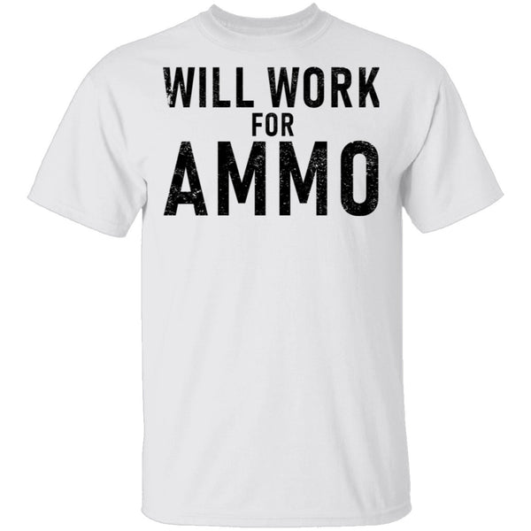 Will Work For Ammo T-Shirt CustomCat