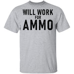 Will Work For Ammo T-Shirt CustomCat