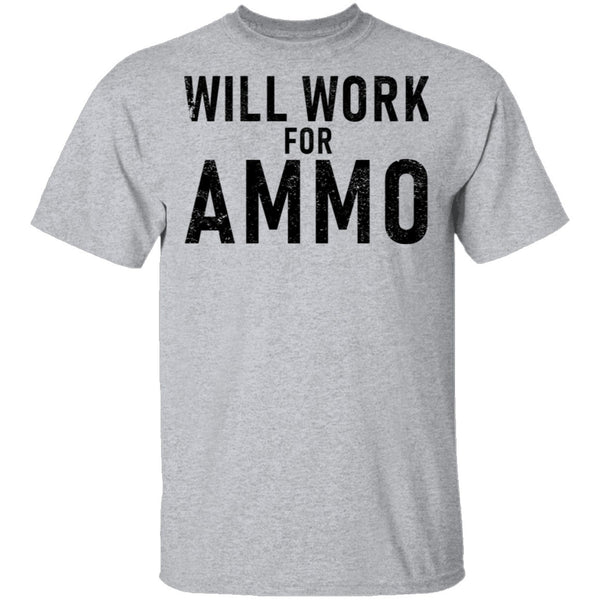 Will Work For Ammo T-Shirt CustomCat