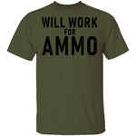 Will Work For Ammo T-Shirt CustomCat
