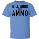 Will Work For Ammo T-Shirt CustomCat