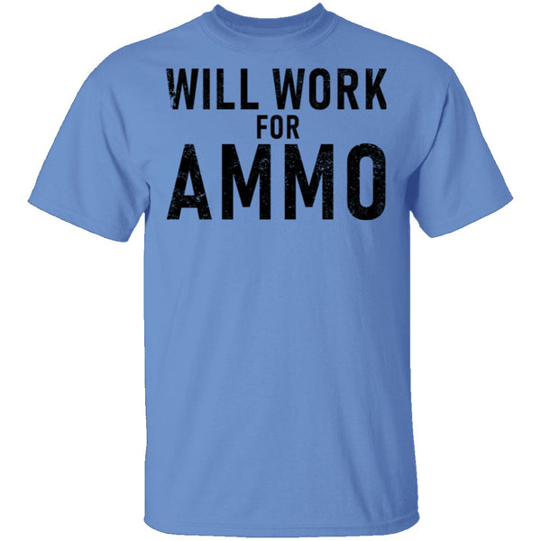 Will Work For Ammo T-Shirt CustomCat
