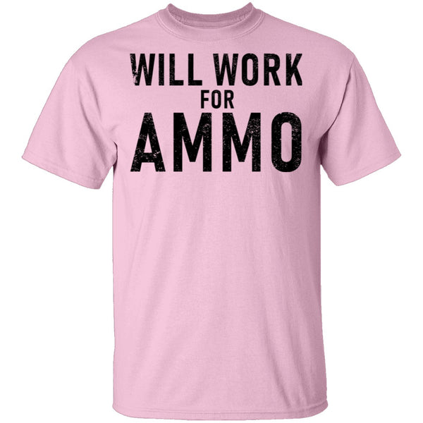Will Work For Ammo T-Shirt CustomCat