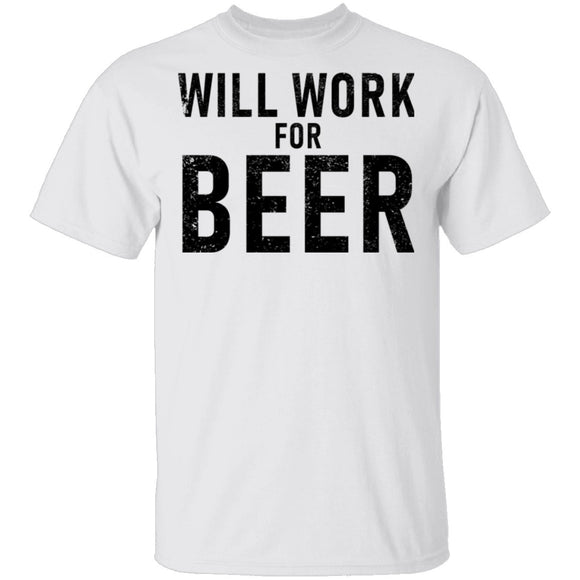 Will Work For Beer T-Shirt CustomCat