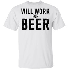 Will Work For Beer T-Shirt