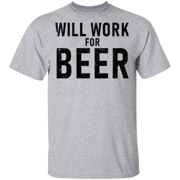 Will Work For Beer T-Shirt CustomCat