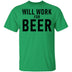 Will Work For Beer T-Shirt CustomCat