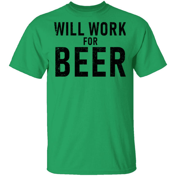Will Work For Beer T-Shirt CustomCat