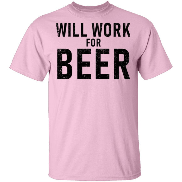 Will Work For Beer T-Shirt CustomCat