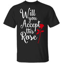 Will You Accept This Rose T-Shirt CustomCat