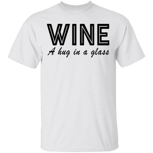 Wine A Hug In A Glass T-Shirt CustomCat