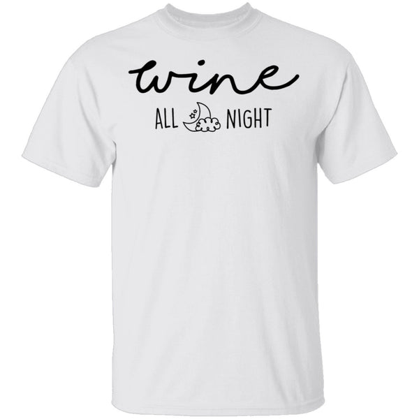 Wine All Night T-Shirt CustomCat