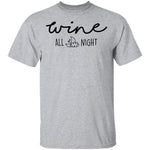 Wine All Night T-Shirt CustomCat