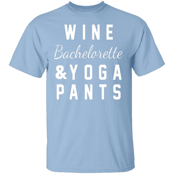 Wine Bachelorette & Yoga Pants T-Shirt CustomCat