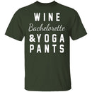 Wine Bachelorette & Yoga Pants T-Shirt CustomCat