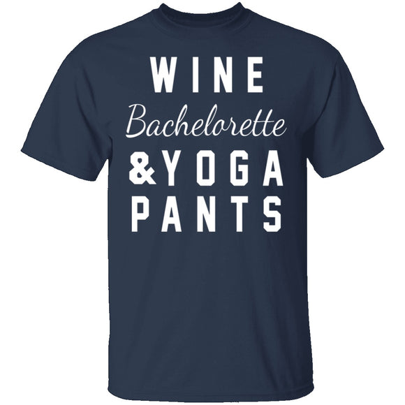 Wine Bachelorette & Yoga Pants T-Shirt CustomCat