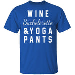 Wine Bachelorette & Yoga Pants T-Shirt CustomCat