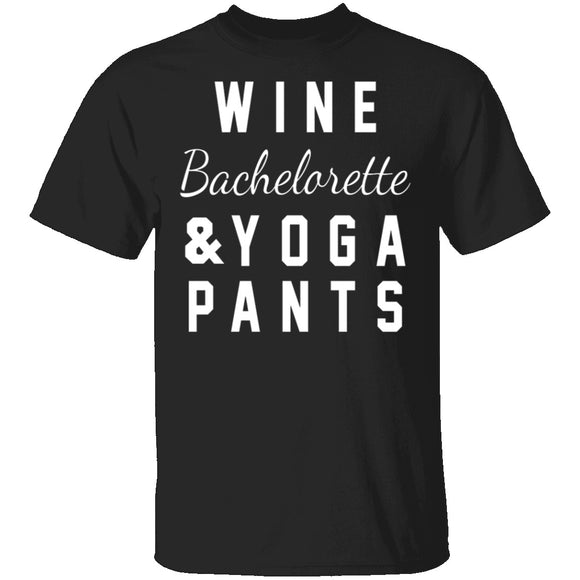 Wine Bachelorette & Yoga Pants T-Shirt CustomCat
