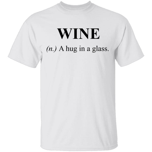 Wine Definition A Hug in a Glass T-Shirt CustomCat