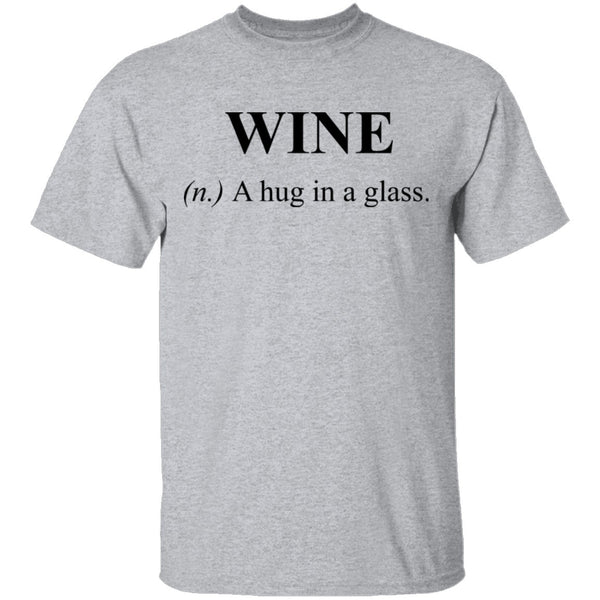 Wine Definition A Hug in a Glass T-Shirt CustomCat