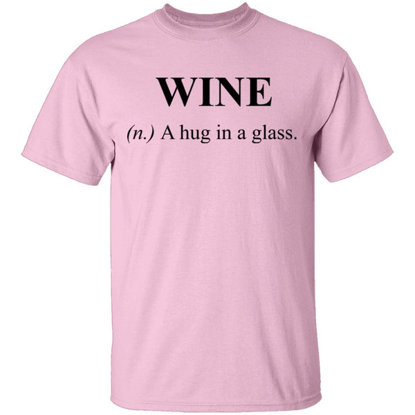 Wine Definition A Hug in a Glass T-Shirt CustomCat