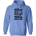 Wine Doesn't Ask Questions Wine Understands T-Shirt CustomCat