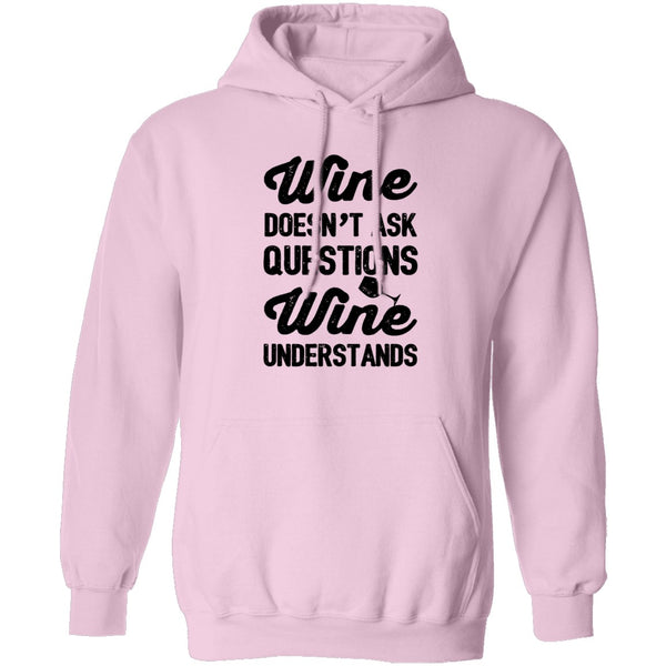 Wine Doesn't Ask Questions Wine Understands T-Shirt CustomCat