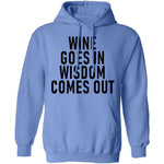 Wine Goes In Wisdom Comes Out T-Shirt CustomCat