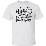 Wine Is My Valentine T-Shirt CustomCat