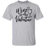 Wine Is My Valentine T-Shirt CustomCat
