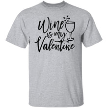 Wine Is My Valentine T-Shirt