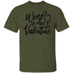 Wine Is My Valentine T-Shirt CustomCat