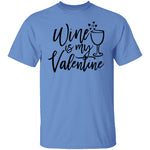 Wine Is My Valentine T-Shirt CustomCat