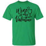 Wine Is My Valentine T-Shirt CustomCat
