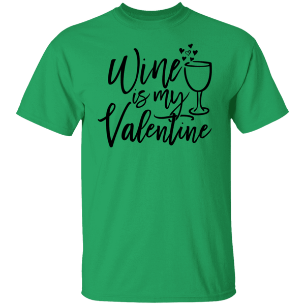 Wine Is My Valentine T-Shirt CustomCat