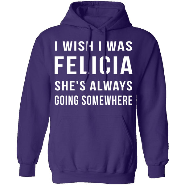 Wish I Was Felicia T-Shirt CustomCat