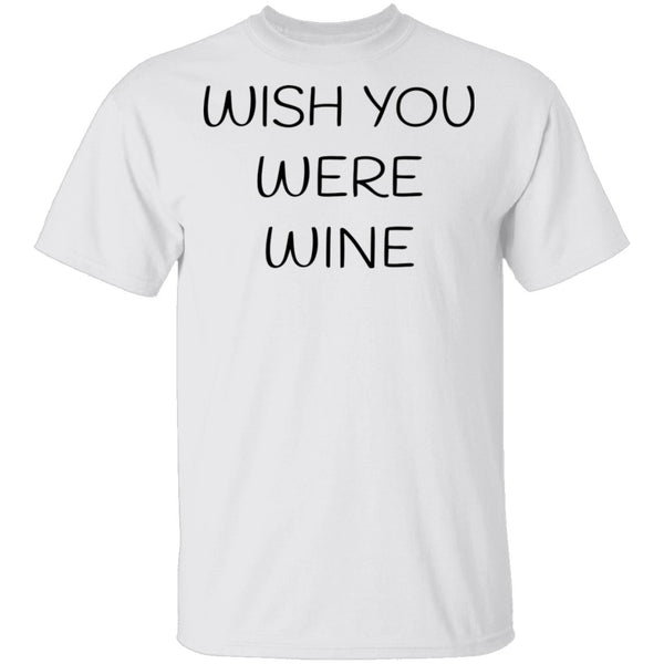 Wish You Were Wine T-Shirt CustomCat