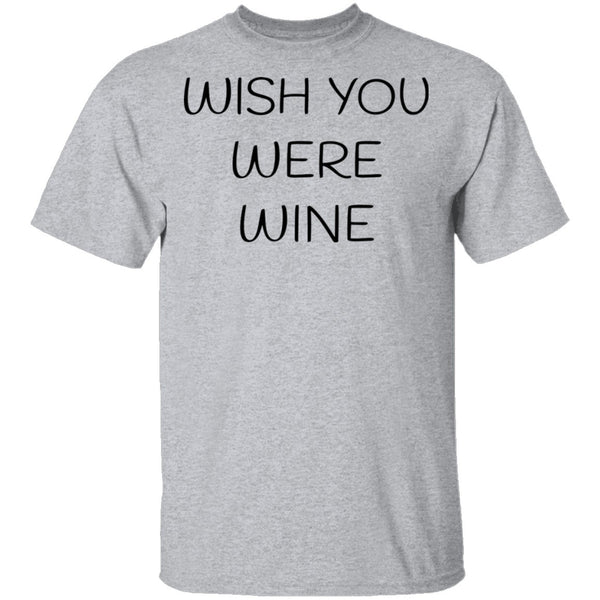 Wish You Were Wine T-Shirt CustomCat