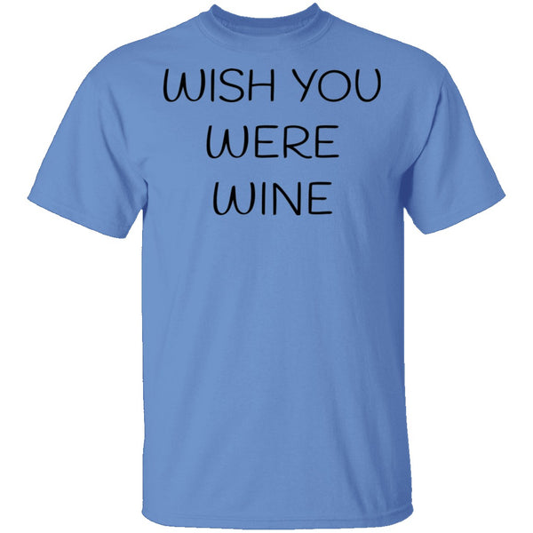 Wish You Were Wine T-Shirt CustomCat