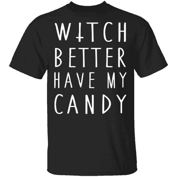 Witch Better Have My Candy T-Shirt CustomCat