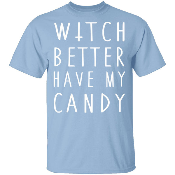 Witch Better Have My Candy T-Shirt CustomCat