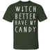 Witch Better Have My Candy T-Shirt CustomCat