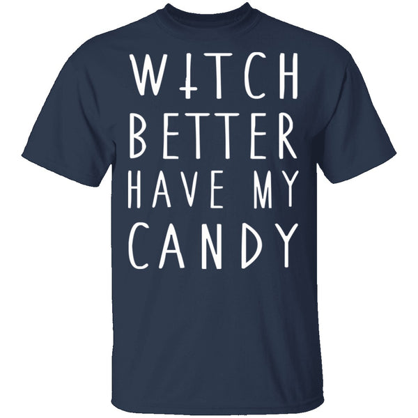 Witch Better Have My Candy T-Shirt CustomCat