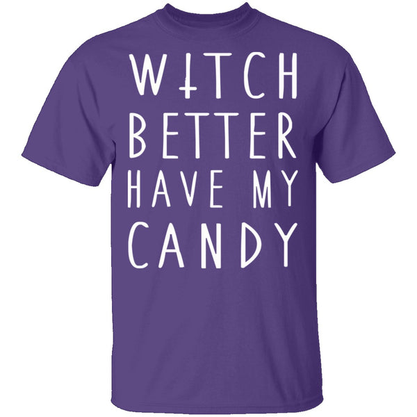Witch Better Have My Candy T-Shirt CustomCat