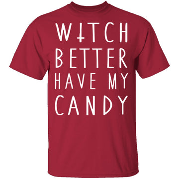 Witch Better Have My Candy T-Shirt CustomCat