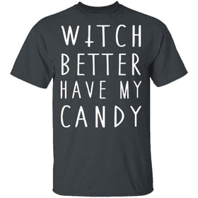 Witch Better Have My Candy T-Shirt CustomCat