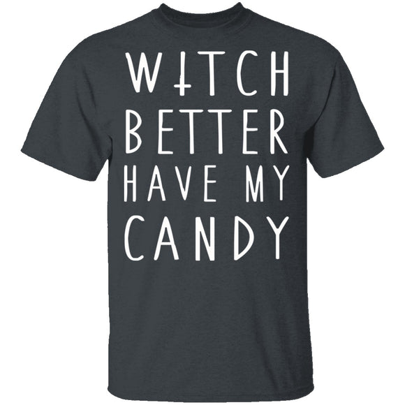 Witch Better Have My Candy T-Shirt CustomCat