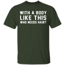 With A Body Like This T-Shirt CustomCat